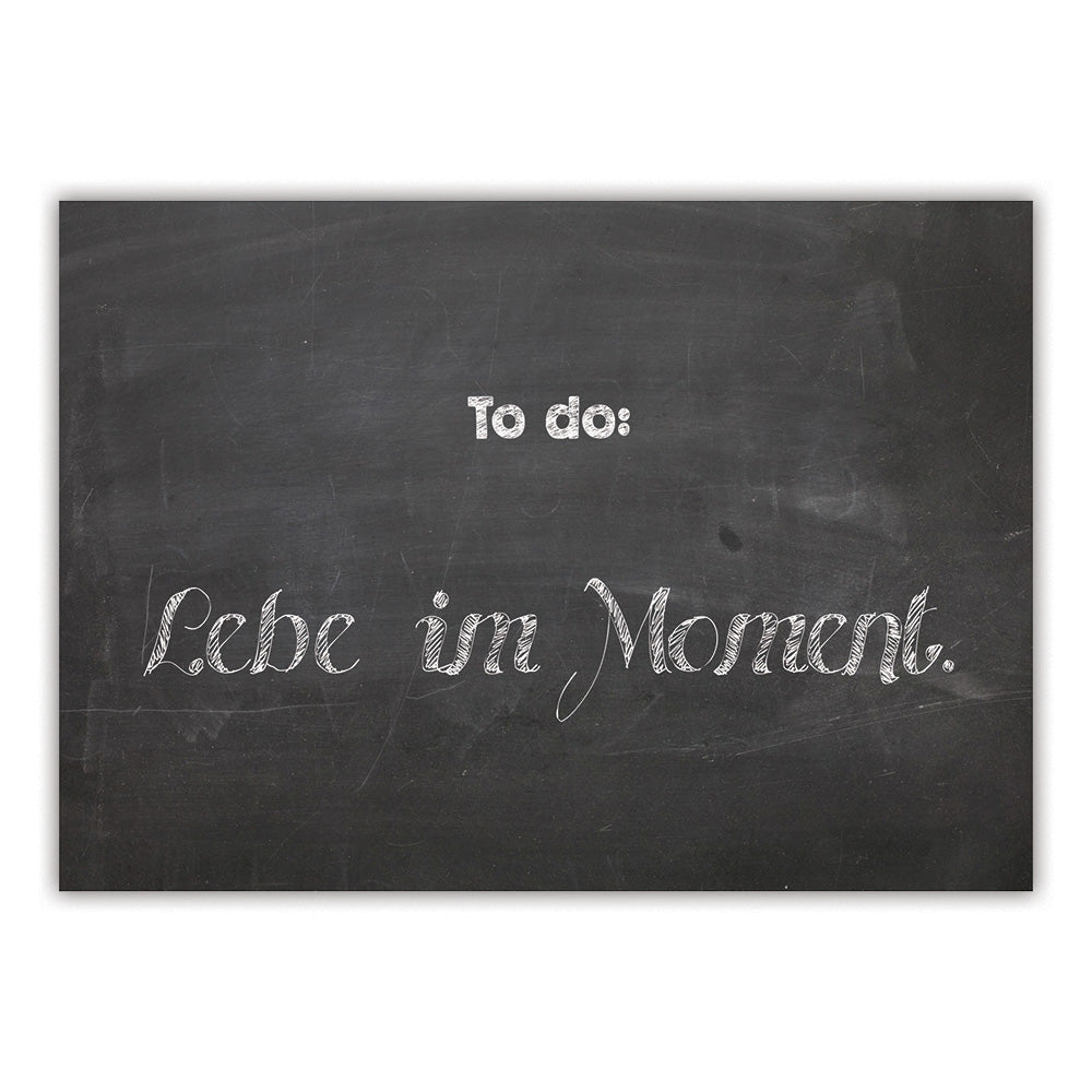 Spruchkarte "To do: Lebe im Moment"